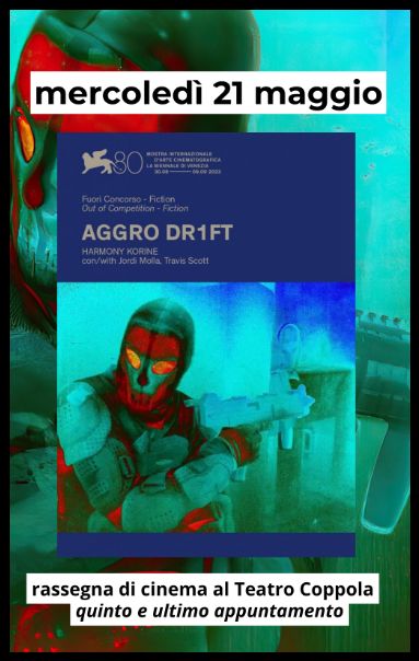 Teatro Coppola - Rassegna Cinema - Aggro Dr1ft di Harmony Korine 